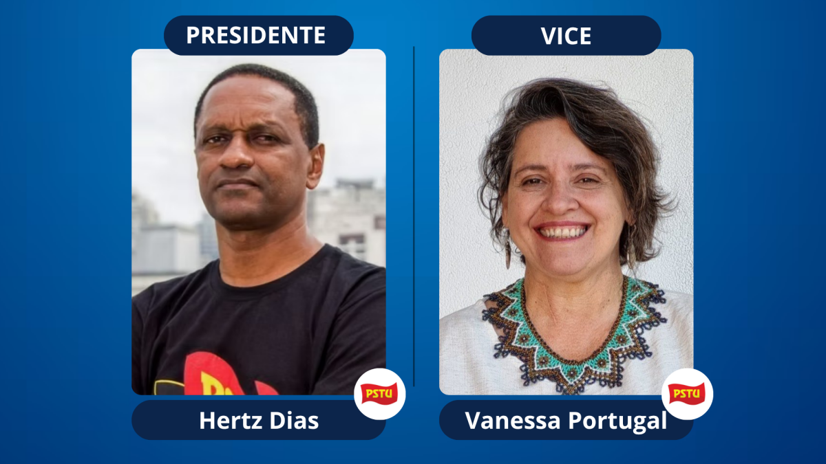 Chapa Hertz Dias e Vanessa Portugal partido PSTU candidatos a presidência da República do Brasil presidenciáveis vice na chapa