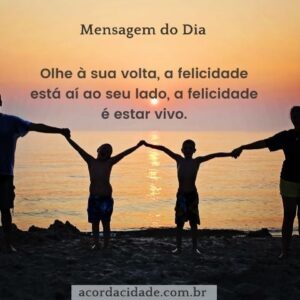 felicidade-de-estar-vivo-mensagem-do-dia